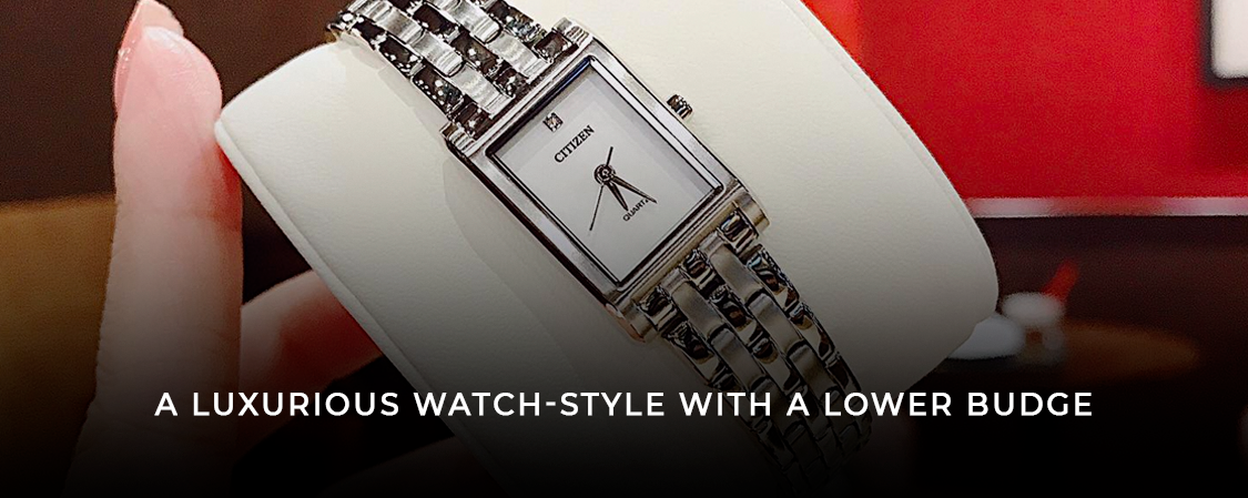 A Luxurious Watch-style with a Lower Budge